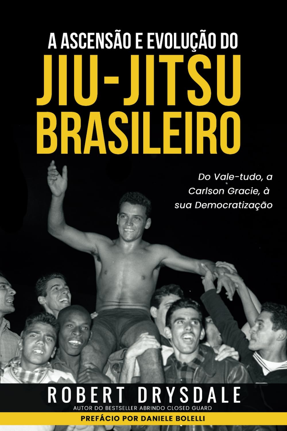 A Ascensão e Evolução do Jiu-Jitsu Brasileiro: Do Vale-Tudo, a Carlson Gracie, à sua Democratização