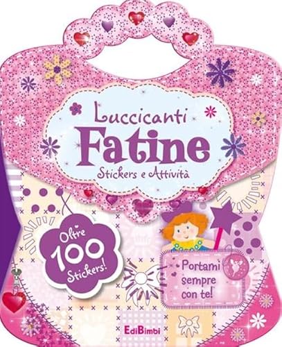 Luccicanti fatine. le borsette magiche. con