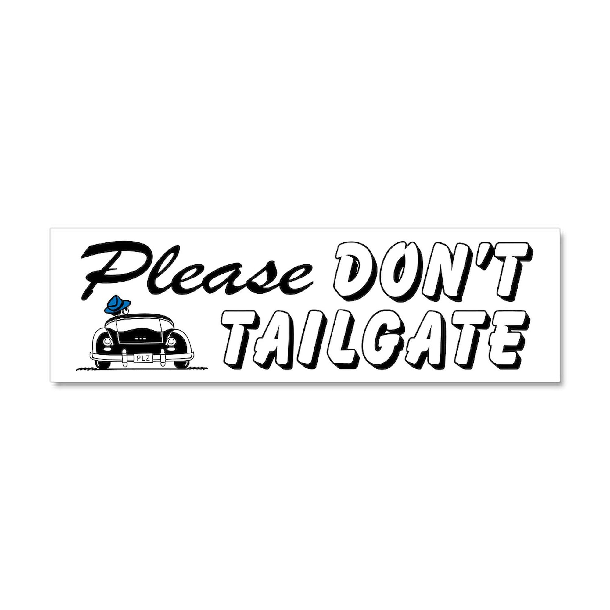 CafePress Please Don't Tailgate Car Magnet 10 X 3 Car Magnet 10