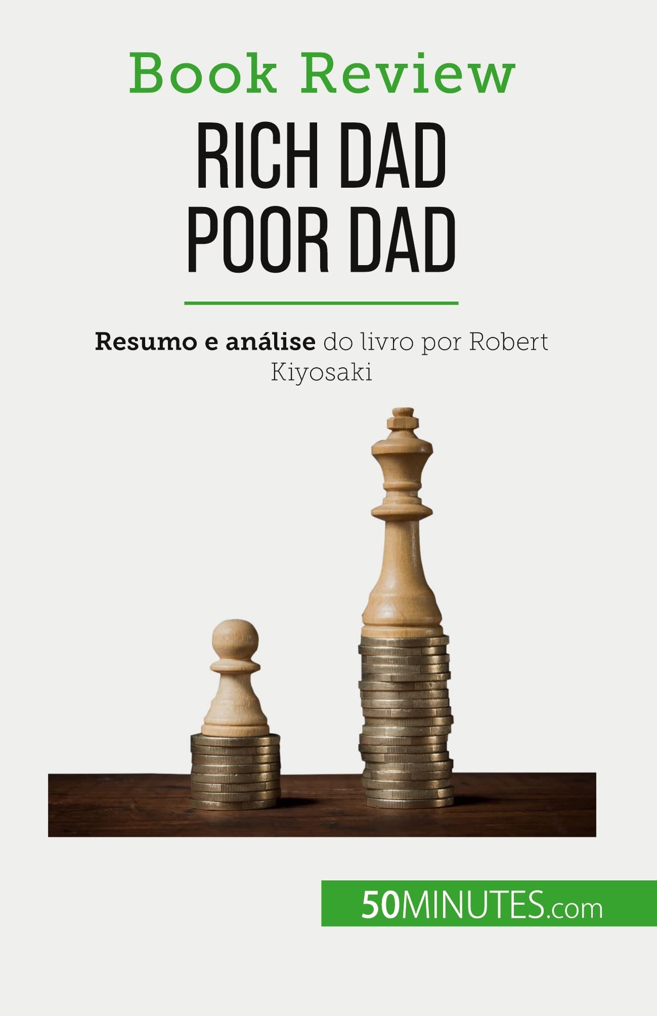 Rich Dad Poor Dad: Ficar rico : uma habilidade que não pode ser ensinada