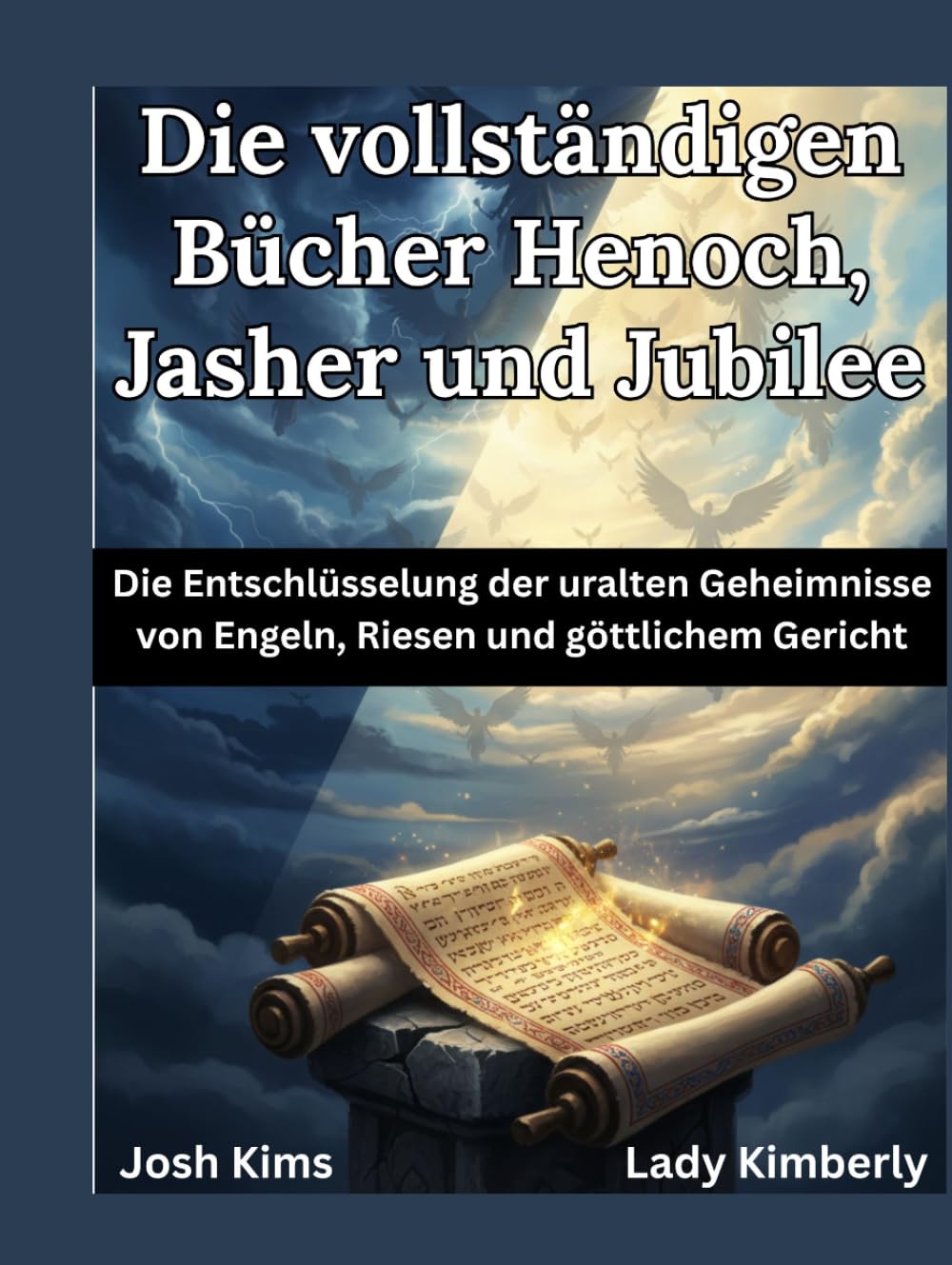 Die vollständigen Bücher Henoch, Jasher und Jubilee: Die Entschlüsselung der uralten Geheimnisse von Engeln, Riesen und göttlichem Gericht