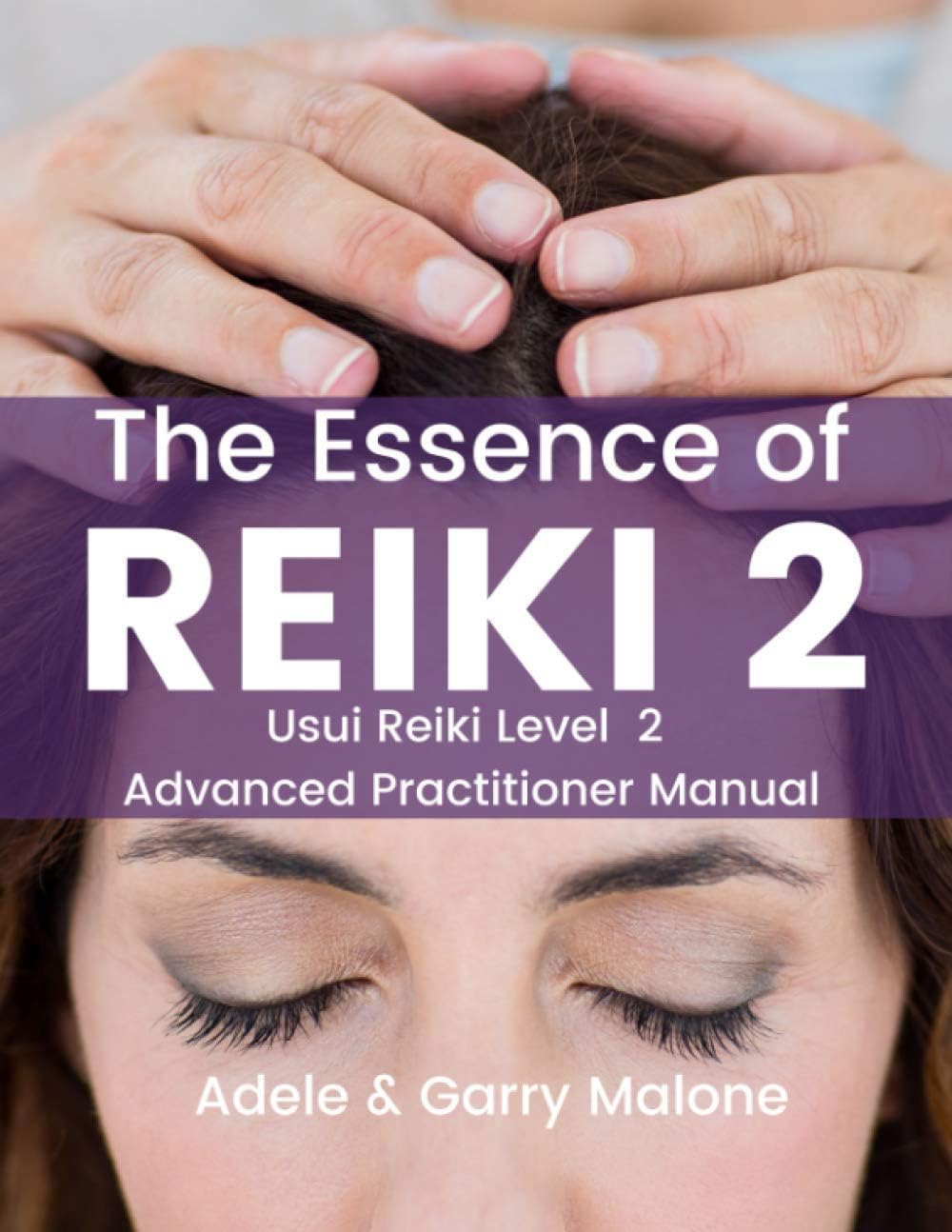 The Essence of Reiki 2: Usui Reiki Level 2 Advanced Practitioner Manual
