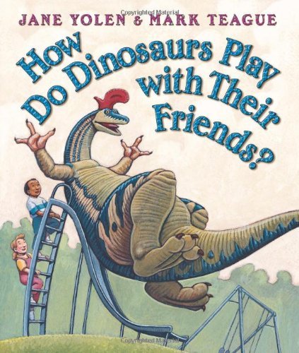 [ How Do Dinosaurs Play with Their Friends?[ HOW DO DINOSAURS PLAY WITH THEIR FRIENDS? ] By Yolen, Jane (Author)Aug-01-2006 Board Books