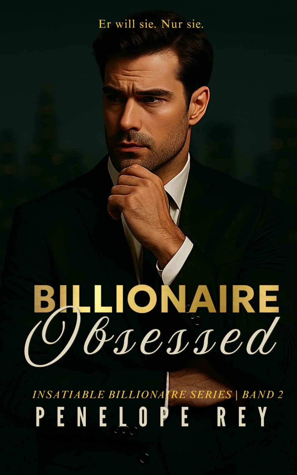 Billionaire Obsessed: Ein besessener Milliardär (Insatiable Billionaire)