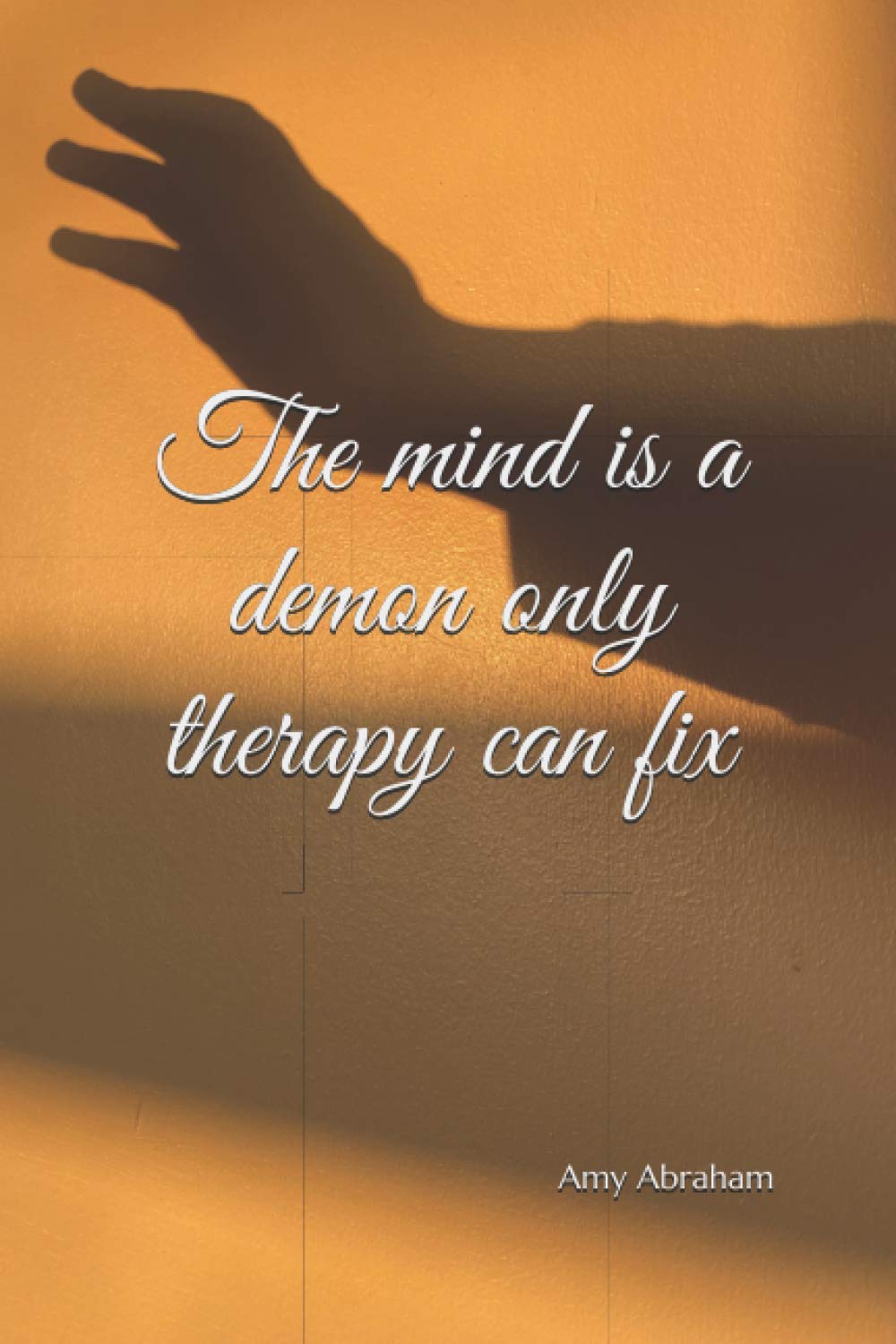 The mind is a demon only therapy can fix (Thoughts and Poems)