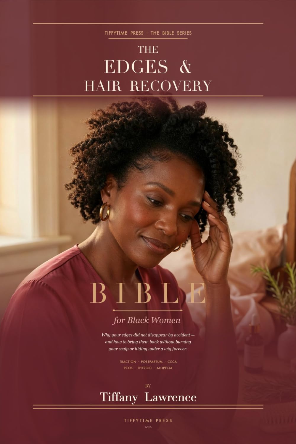 The Edges & Hair Recovery Bible for Black Women: Why your edges did not disappear by accident — and how to bring them back without burning your scalp, wasting $400 on snake oil, or hiding under a wig