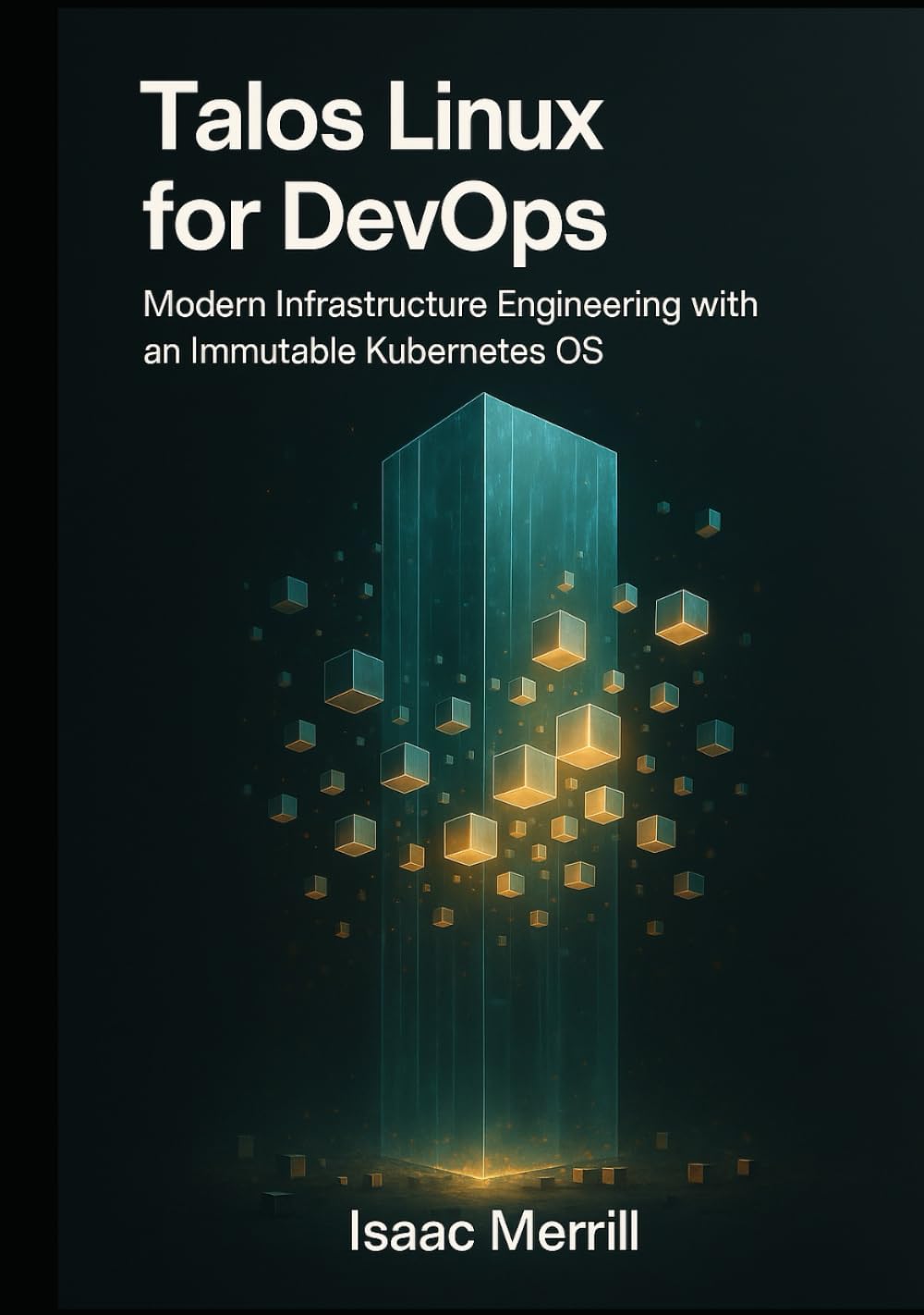 Talos Linux for DevOps: Modern Infrastructure Engineering with an Immutable Kubernetes OS