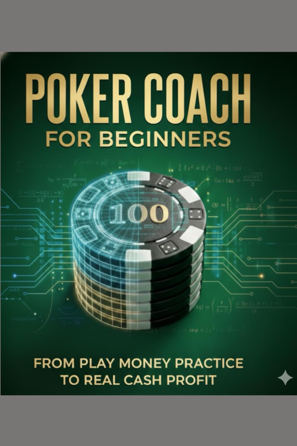 Poker Coach for Beginners: From Play Money Practice to Real Cash Profit