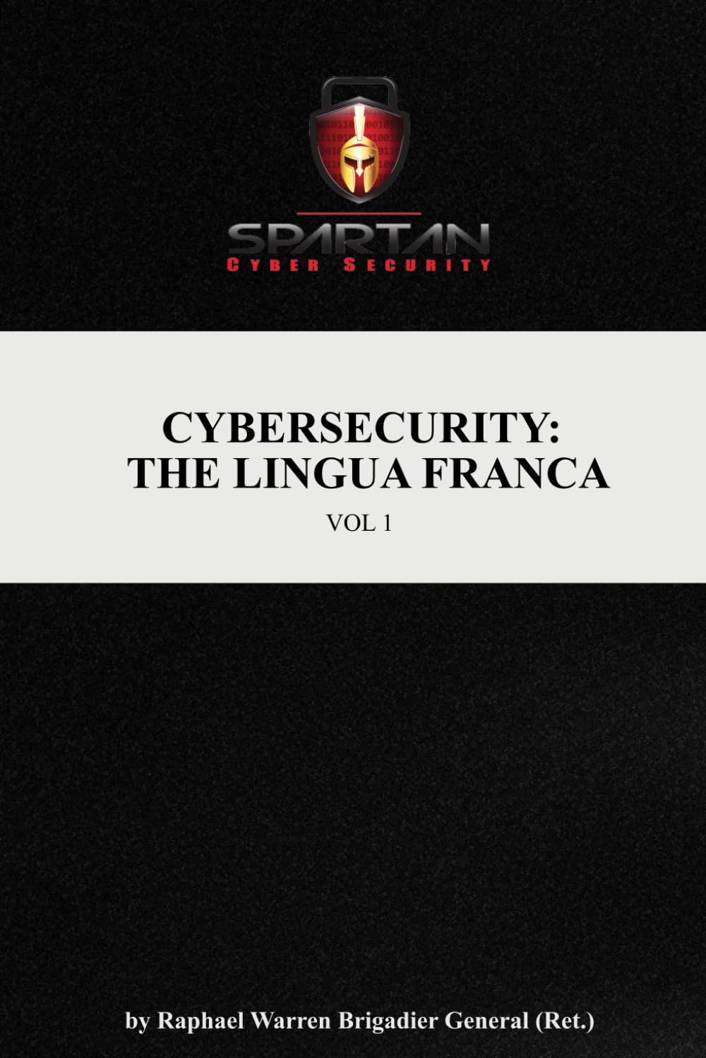 CYBERSECURITY: THE LINGUA FRANCA VOL 1 (Spartan Cyber Governance Canon)
