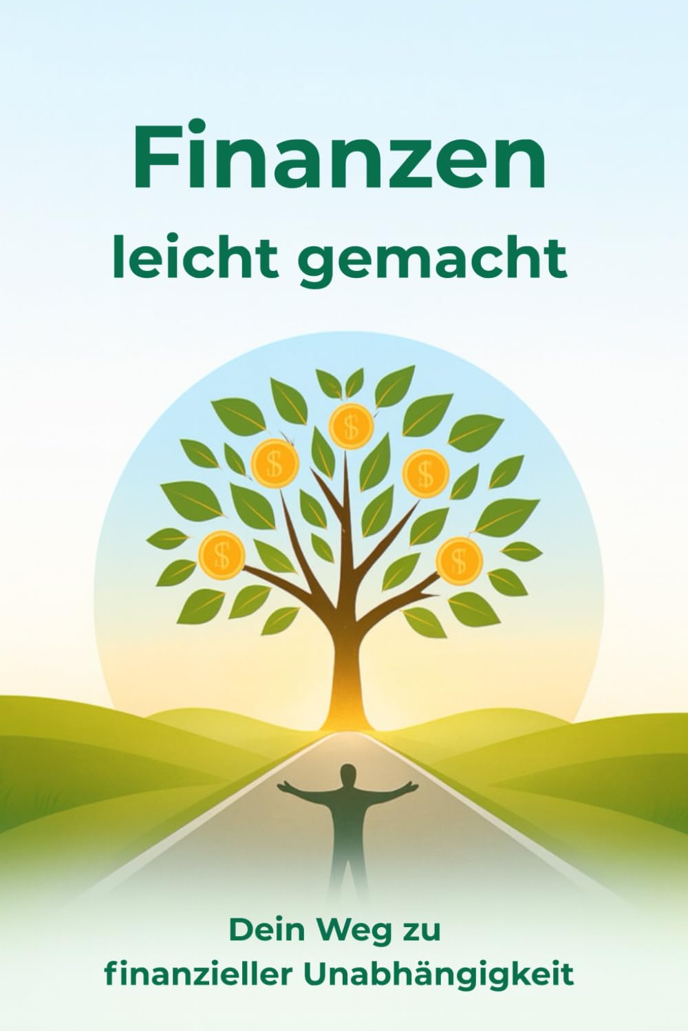 Finanzen leicht gemacht: Dein Weg zu finanzieller Unabhängigkeit