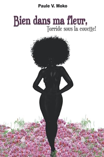 BIEN DANS MA FLEUR, TORRIDE SOUS LA COUETTE !