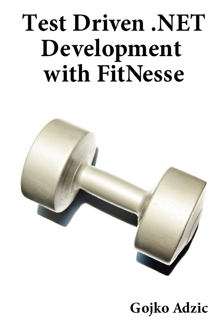 Test Driven .Net Development With FitNesse