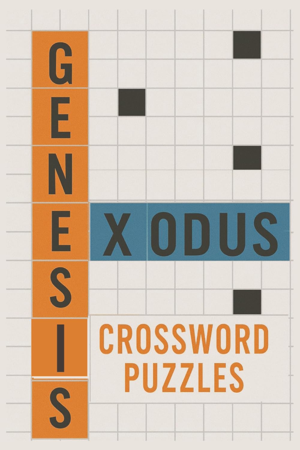 Bible Crossword Puzzles: Genesis & Exodus: Discover the Beginning of God’s Story—Now as Crosswords! (The Bible Crossword Series: Discover God’s Word, One Puzzle at a Time)