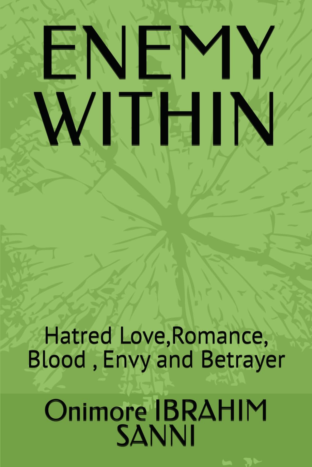 ENEMY WITHIN: Hatred Love,Romance, Blood , Envy and Betrayer