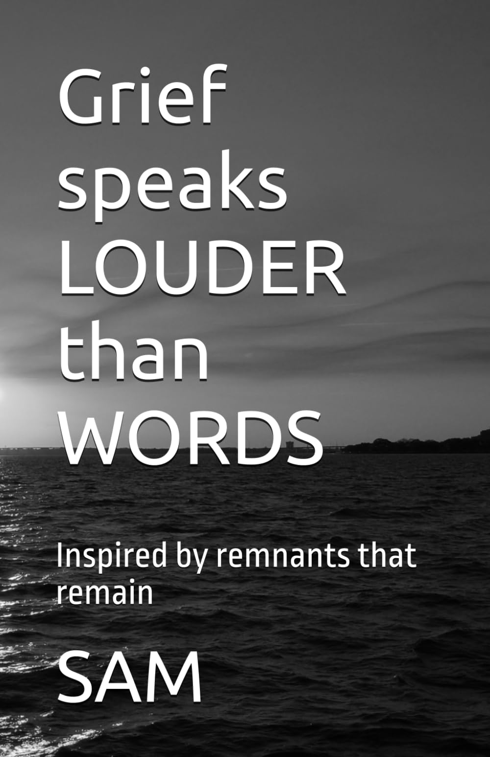 Grief speaks LOUDER than WORDS