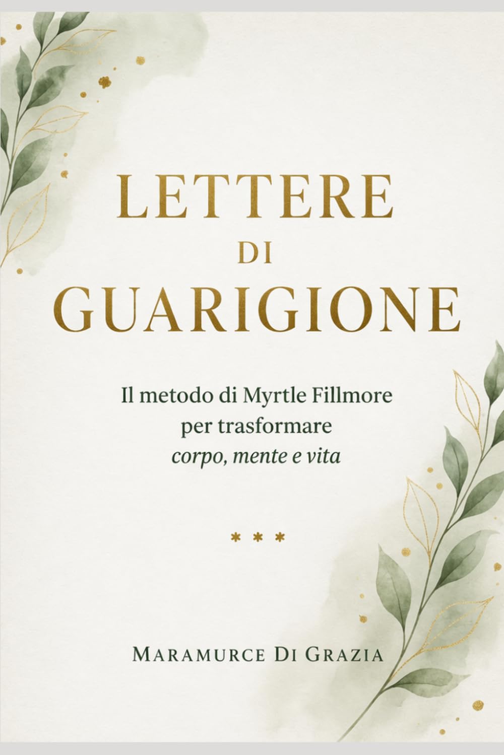 LETTERE DI GUARIGIONE: Il metodo di Myrtle Fillmore per trasformare corpo, mente e vita