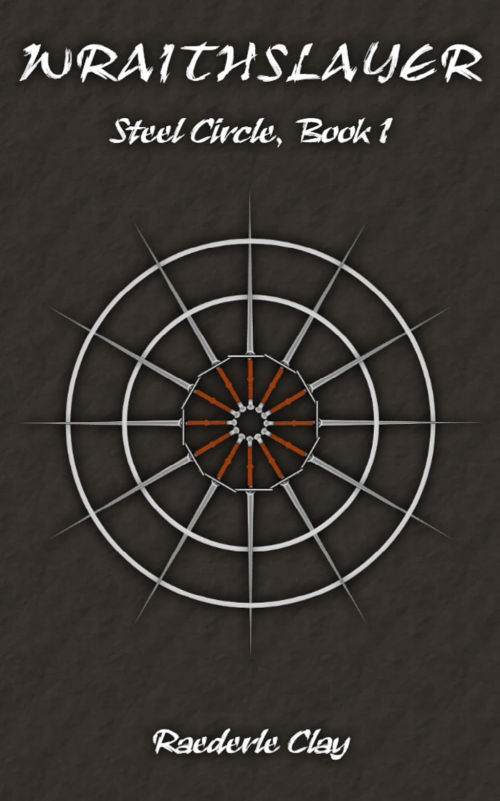 Wraithslayer: Steel Circle, Book 1