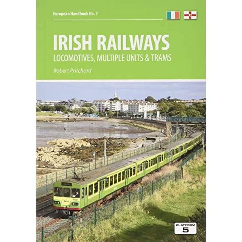 Irish Railways: Locomotives, Multiple Units and Trams: 7 (European Handbooks)