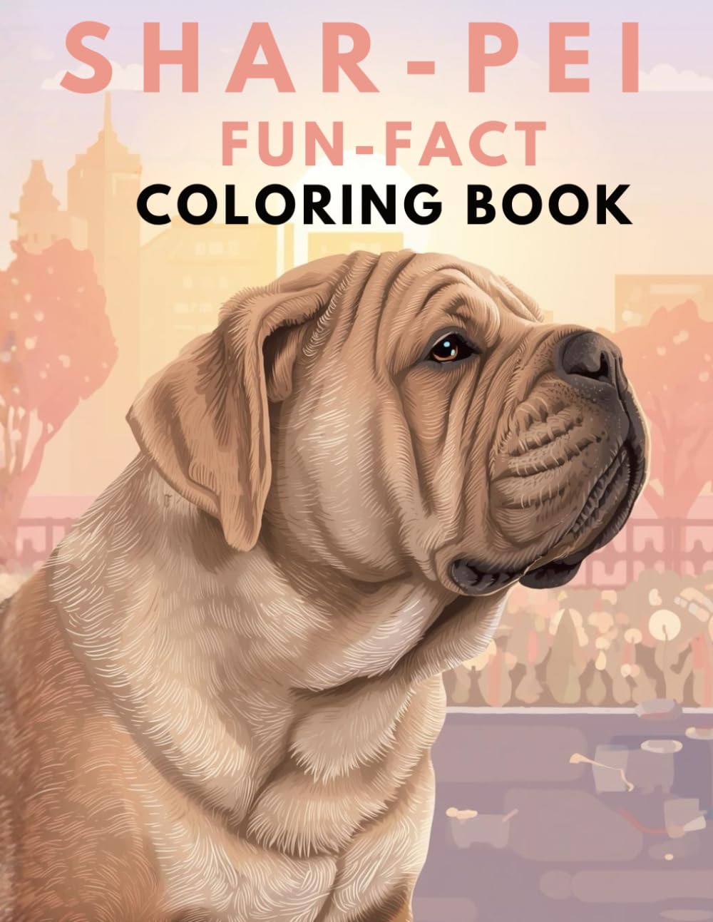 Shar-Pei Fun Facts Coloring Book: Wrinkly Dog Illustrations, Care Basics, Gentle Learning & Relaxing Creativity for Kids and Adults (Dog Breed Fun Facts Coloring Series)
