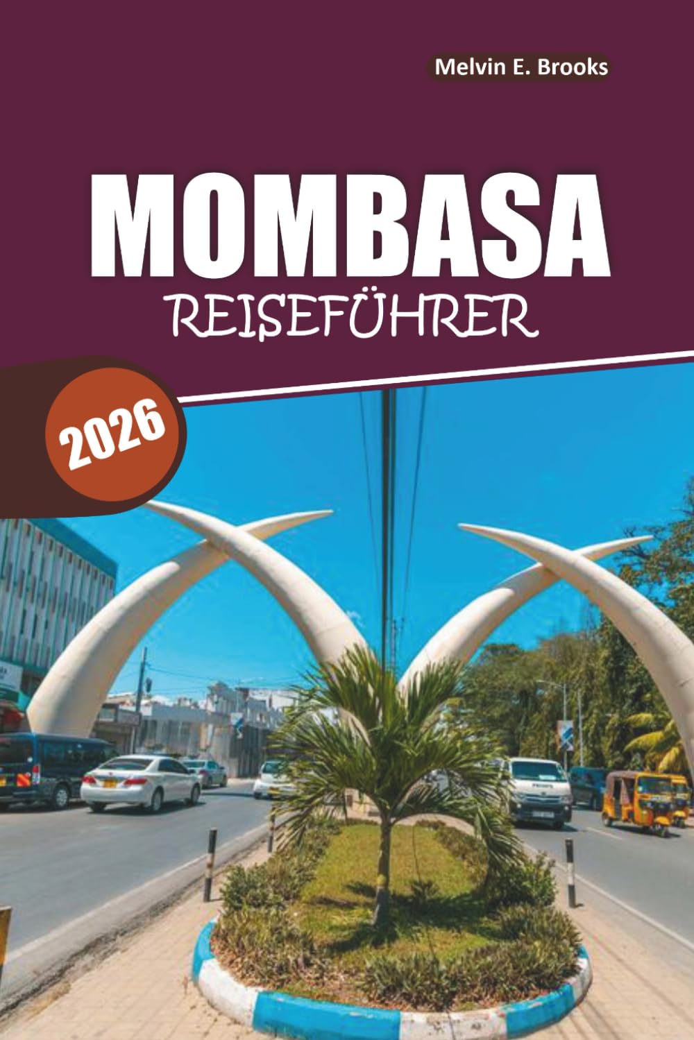Mombasa Reiseführer 2026: Strände, Swahili-Kultur, Tierwelt und einfache Reiserouten für den perfekten Kussausflug an der kenianischen Küste
