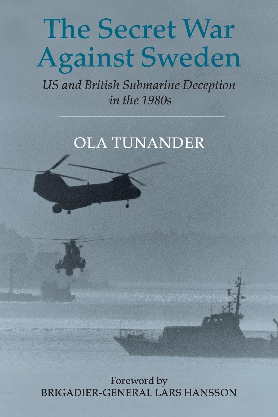 The Secret War Against Sweden: US and British Submarine Deception in the 1980s (Cass Series: Naval Policy and History) cover