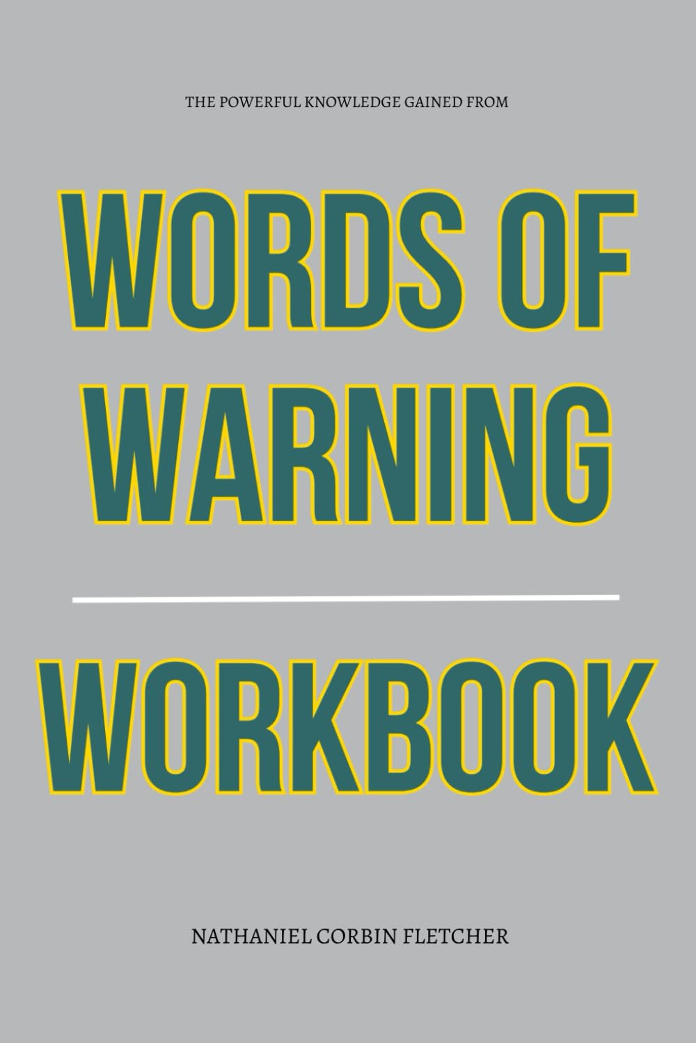 The Powerful Knowledge Gained From Words of Warning Workbook: The Only Guide That Makes You Live Out Charles H. Spurgeon’s Truth