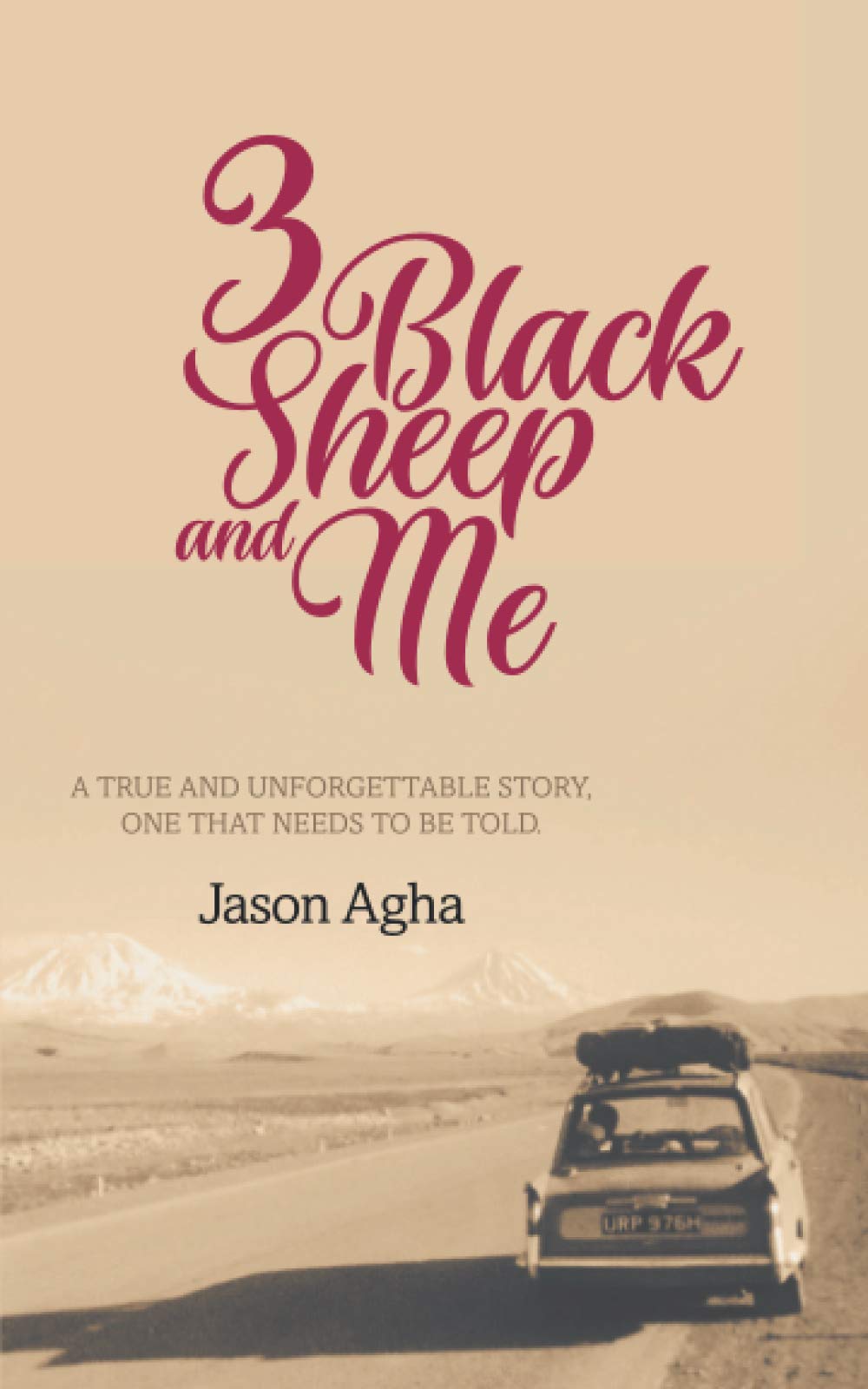 Three Black Sheep and Me: A true and unforgettable story, one that needs to be told.