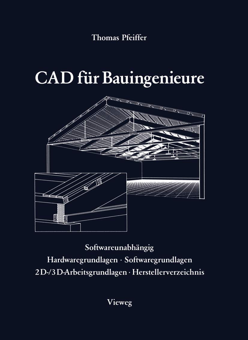 CAD für Bauingenieure: Konstruktionstechniken mit CAD-Programmen (German Edition)