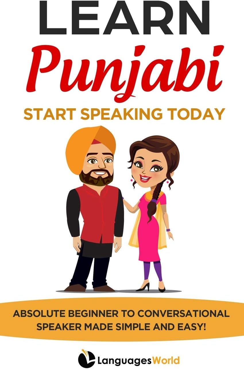 Learn Punjabi: Start Speaking Today. Absolute Beginner to Conversational Speaker Made Simple and Easy!