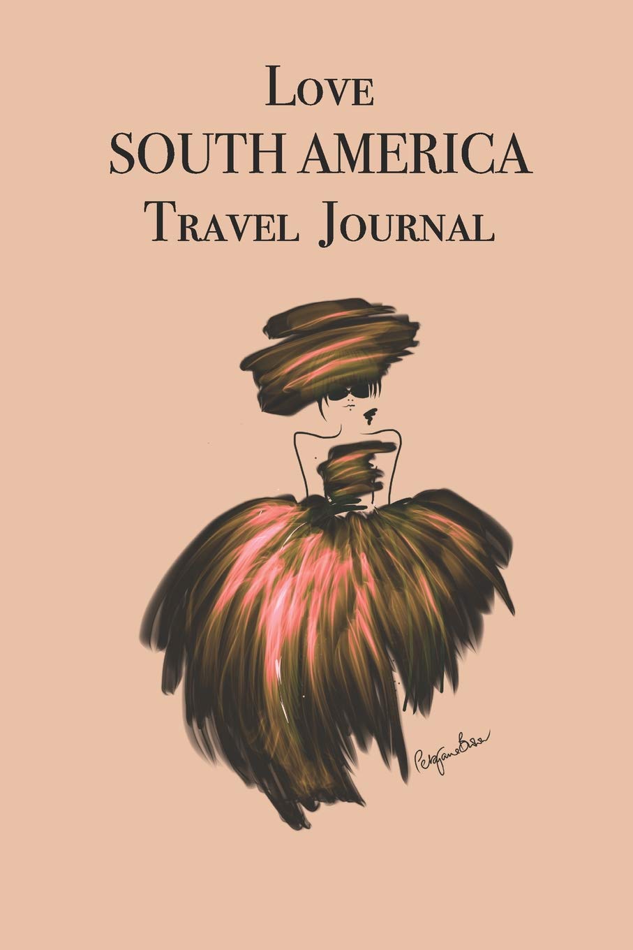 Love SOUTH AMERICA Travel Journal: Stylishly illustrated little notebook to accompany you on your journey throughout this diverse and beautiful Continent.