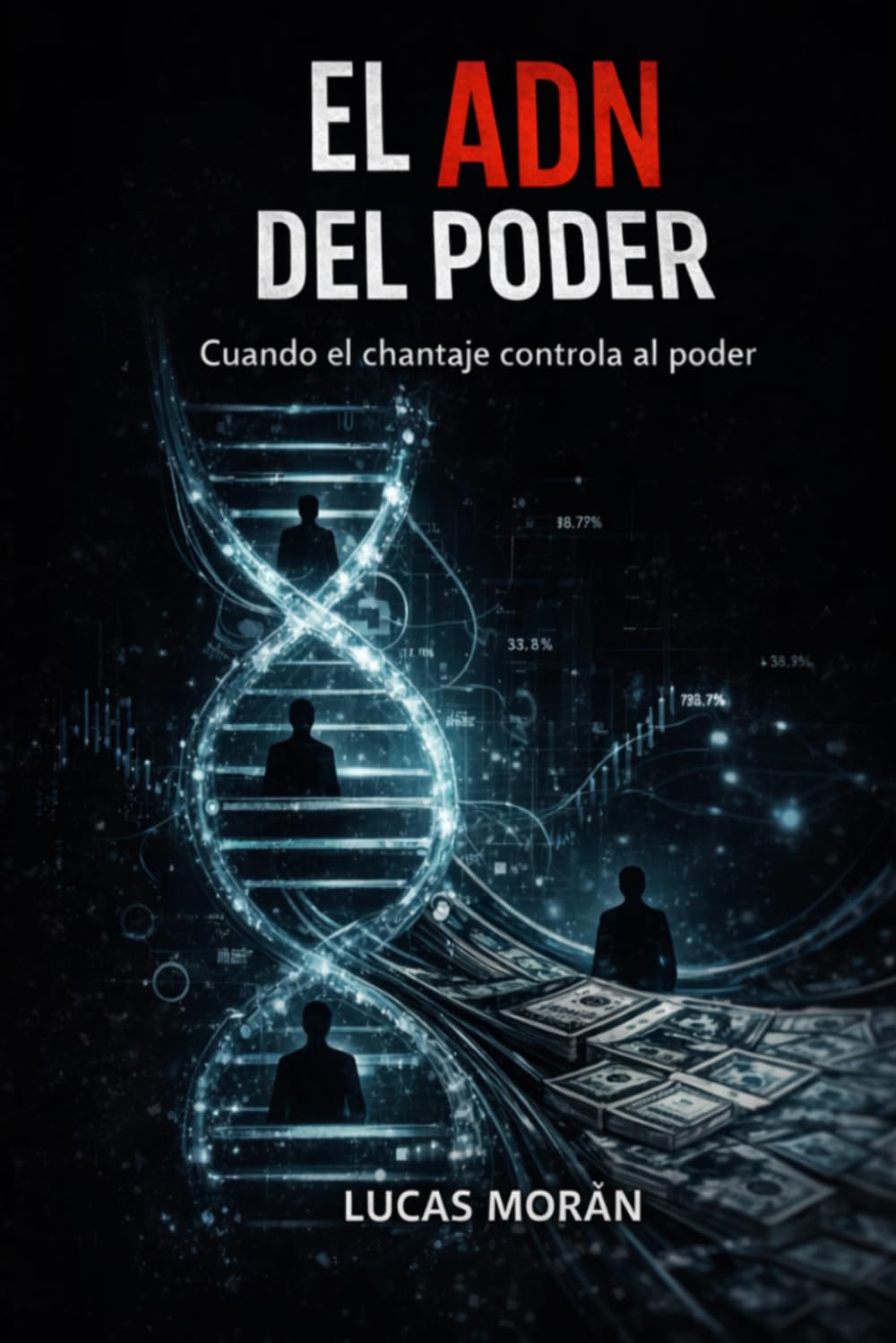 EL ADN DEL PODER: CUANDO EL CHANTAJE CONTROLA EL PODER