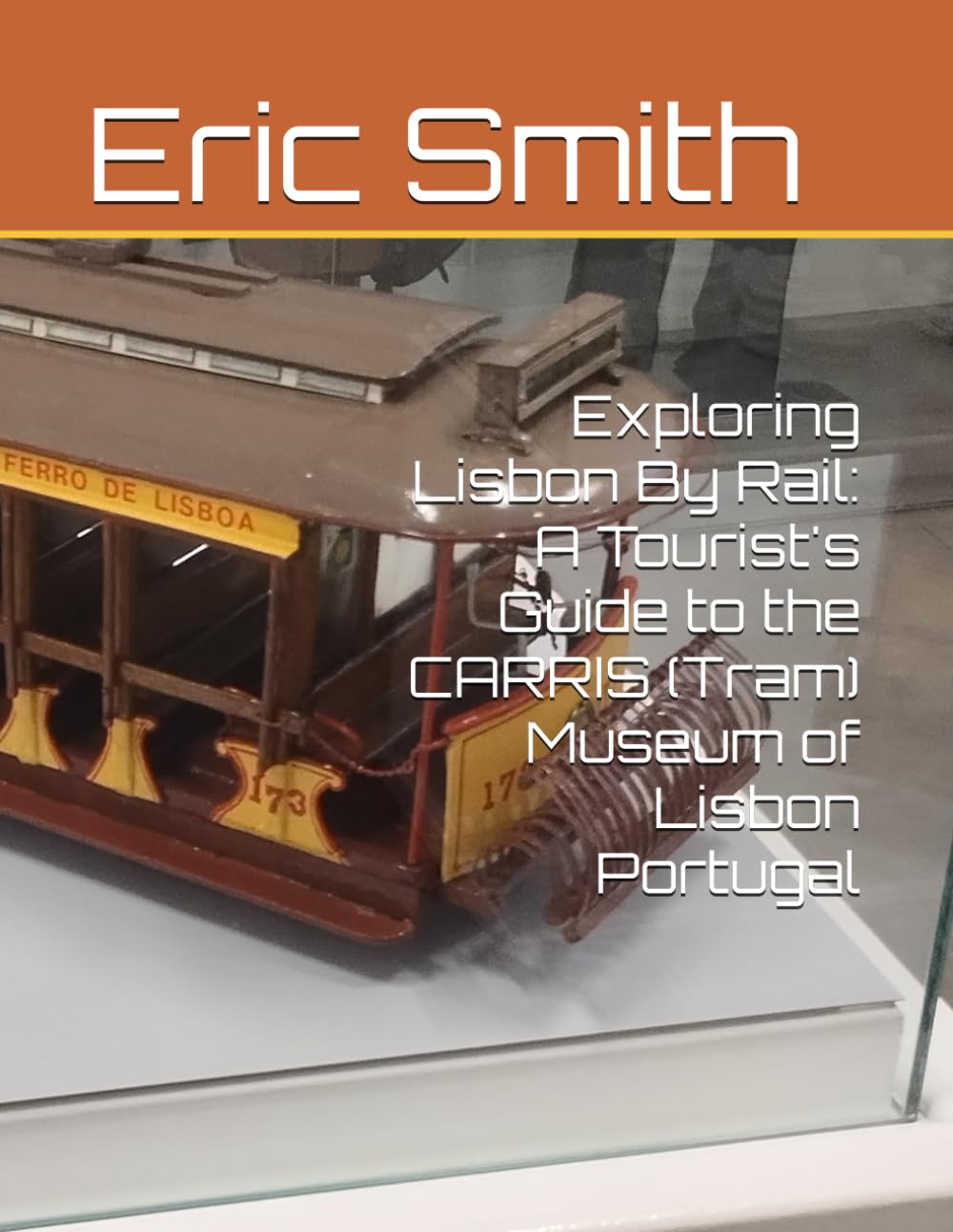 Exploring Lisbon By Rail: A Tourist's Guide to the CARRIS (Tram) Museum of Lisbon Portugal