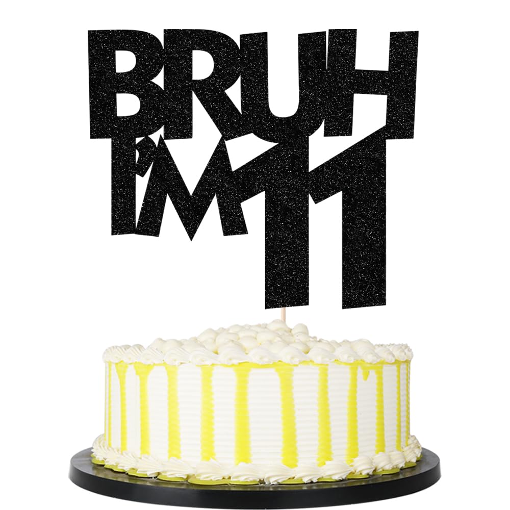 Palasasa Bruh I'm 11 Cake Topper,Black Glitter Funny 11th Birthday/Bro I'm 11/It's My 11th Happy Birthday Party Decorations Supplies (11)