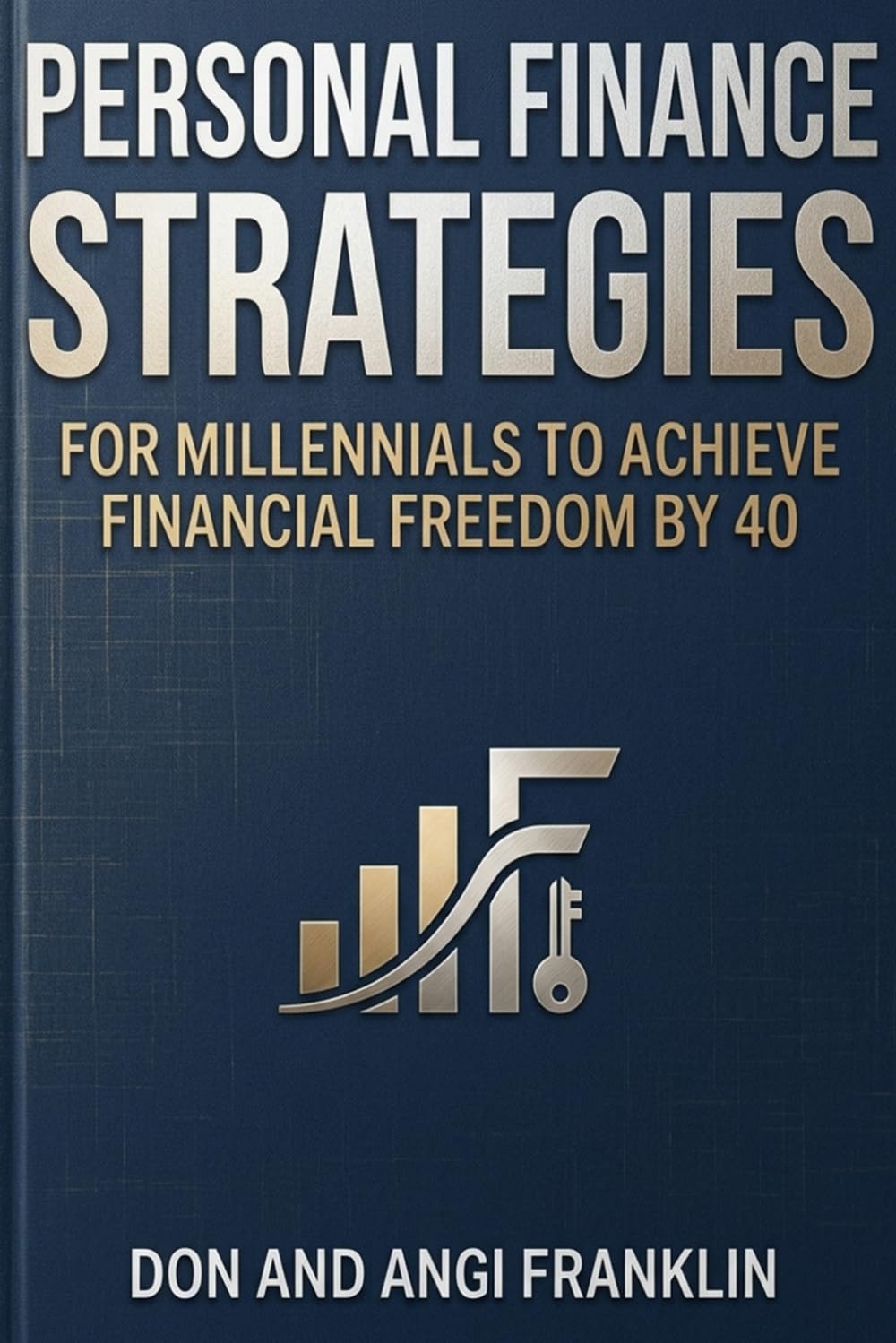 Personal Finance Strategies: for Millennials to Achieve Financial Freedom by 40