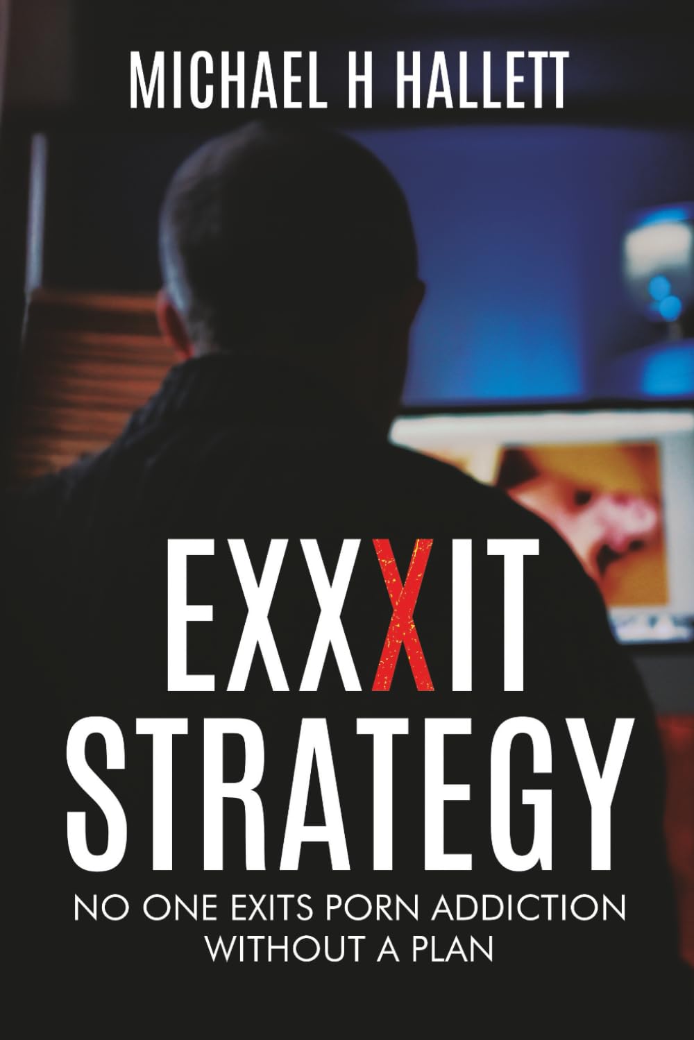 Exxxit Strategy: No one exits porn addiction without a plan