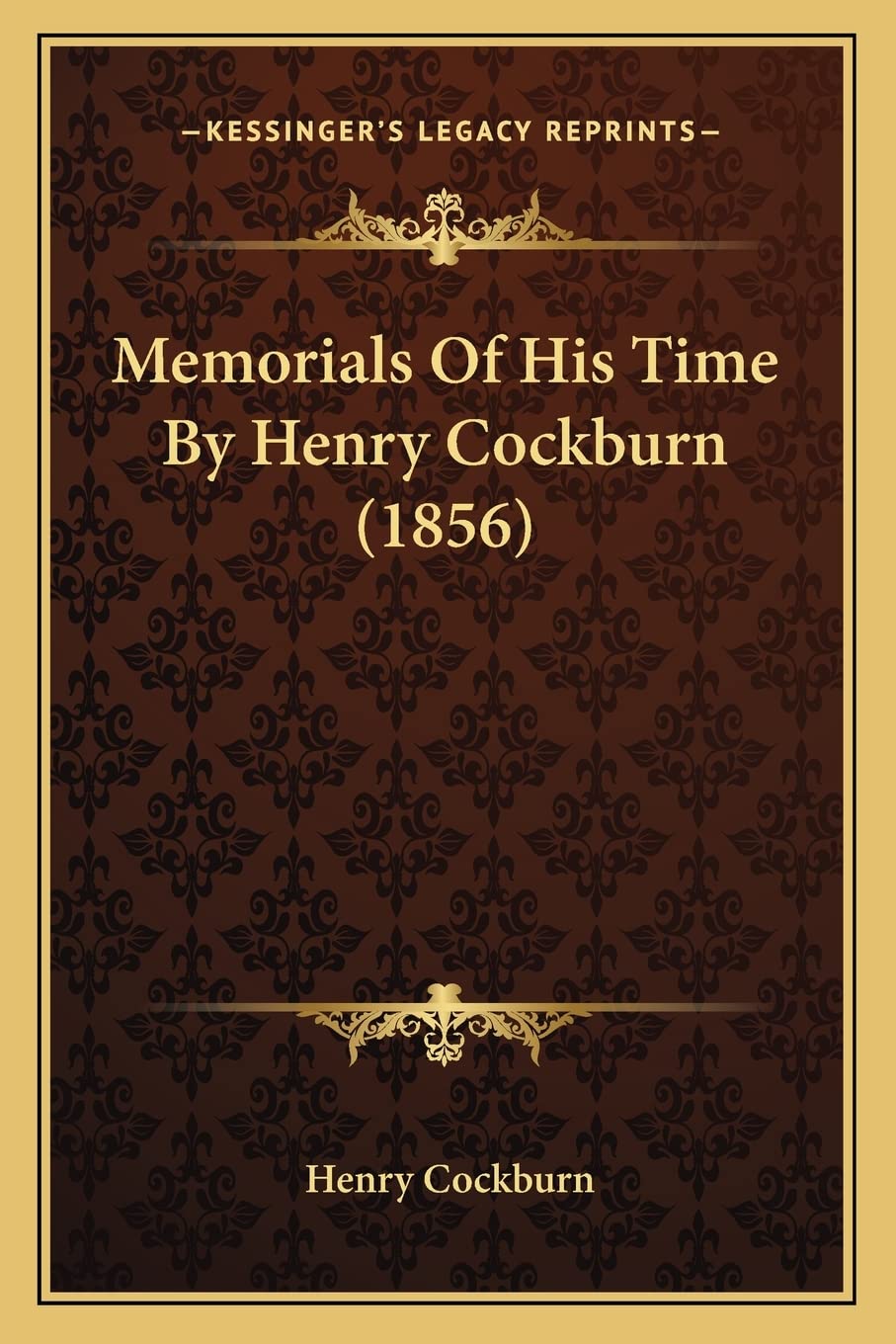 洋書 Memorials of His Time by Henry Cockburn Memorials Of His Time By Henry Cockburn (1856): Cockburn