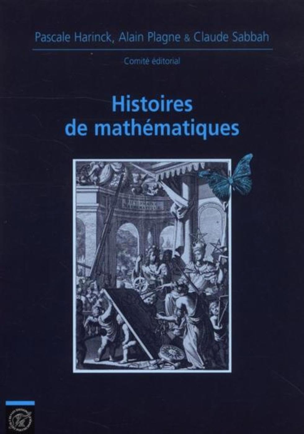 Histoires de mathématiques: Journées mathématiques X-UPS 2011