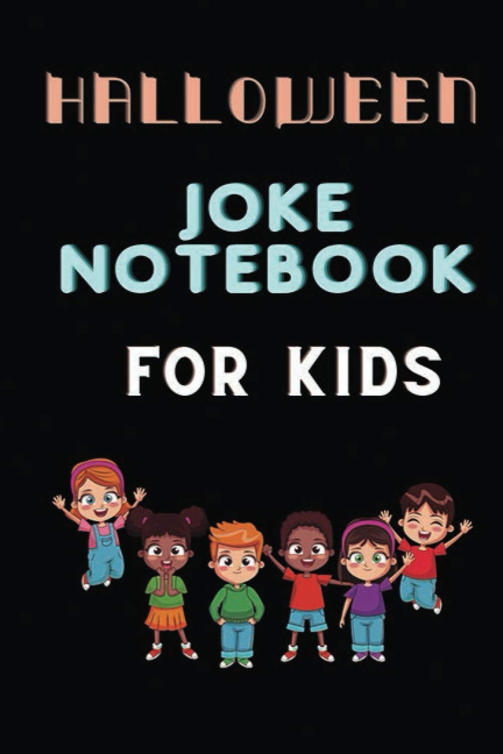 Halloween Joke noteBook For Kids: Frightfully Awful Yet Weirdly magic gifts/ 120 pages