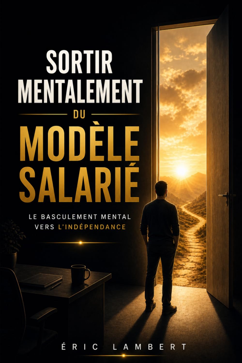 Sortir Mentalement du Modèle Salarié: La sortie commence dans la tête, pas dans les revenus