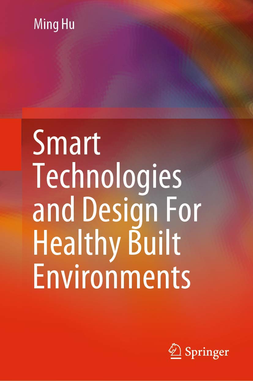 Smart Technologies and Design For Healthy Built Environments (SpringerBriefs in Applied Sciences and Technology)