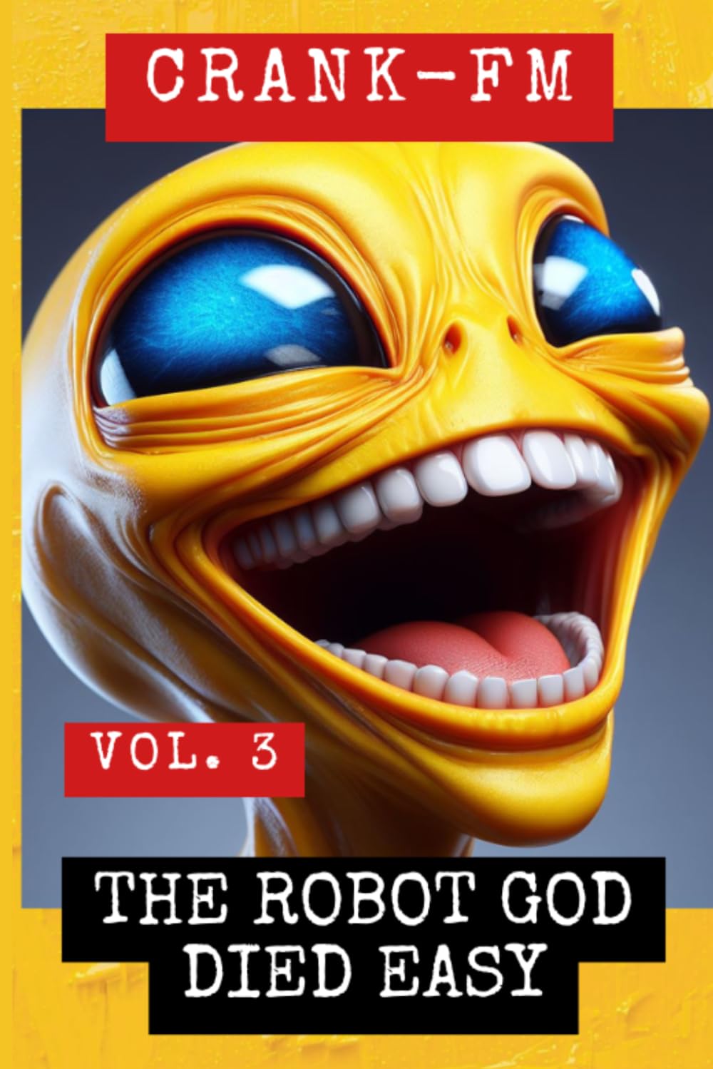 CRANK-FM VOLUME 3: The Robot God Died Easy: 21 (Human Crime Bureau)