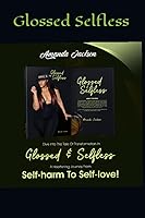 Vista 1 de Glossed and Selfless My Journey