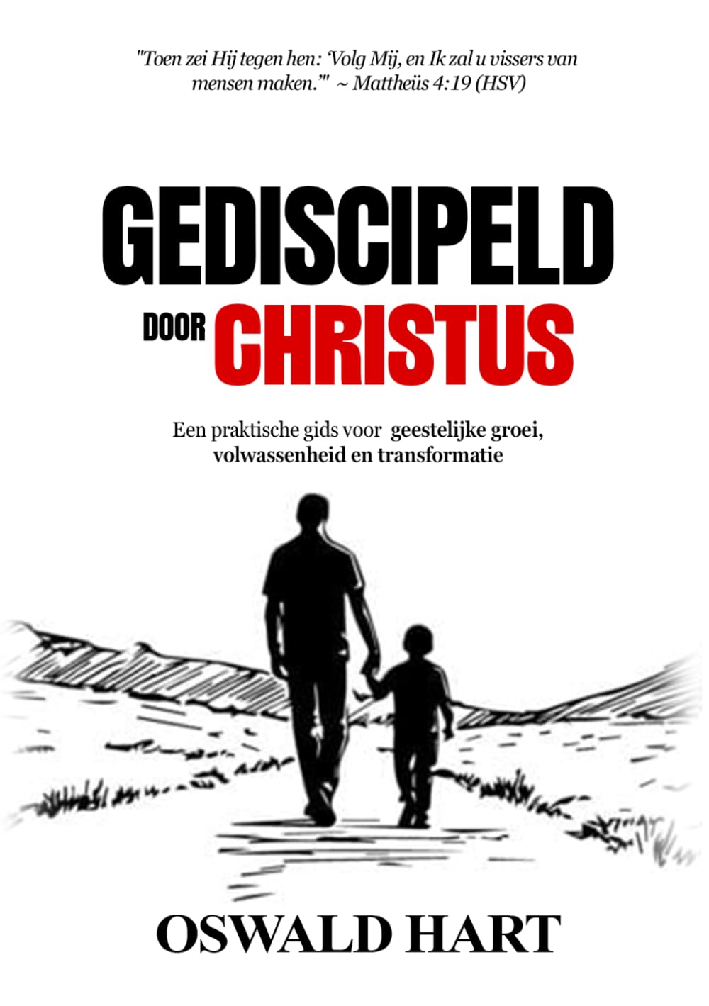 Gediscipeld door Christus: Een praktische gids voor geestelijke groei, volwassenheid en transformatie