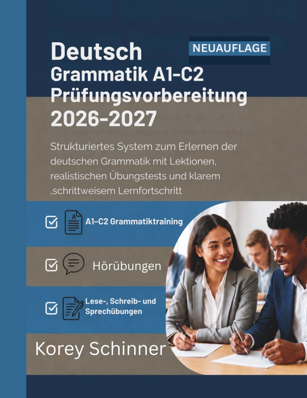 Deutsch Grammatik A1-C2 Prüfungsvorbereitung 2026–2027: Strukturiertes System zum Erlernen der deutschen Grammatik mit Lektionen, realistischen Übungstests und klarem, schrittweisem Lernfortschritt