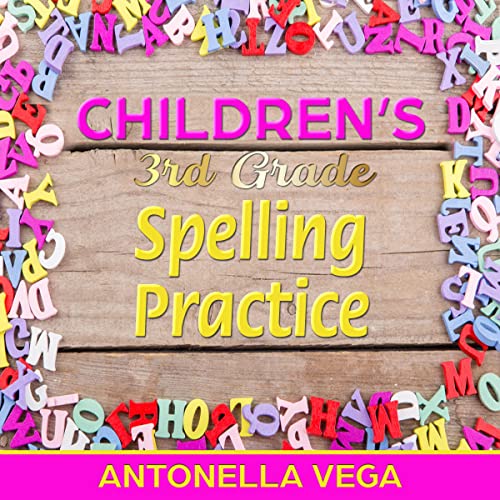 Children&amp;rsquo;s 3rd Grade Spelling Practice with 250+ Words by Antonella Vega episode artwork