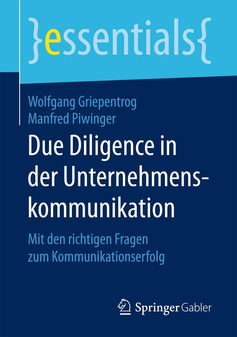 Due Diligence in der Unternehmenskommunikation: Mit den richtigen Fragen zum Kommunikationserfolg (essentials)