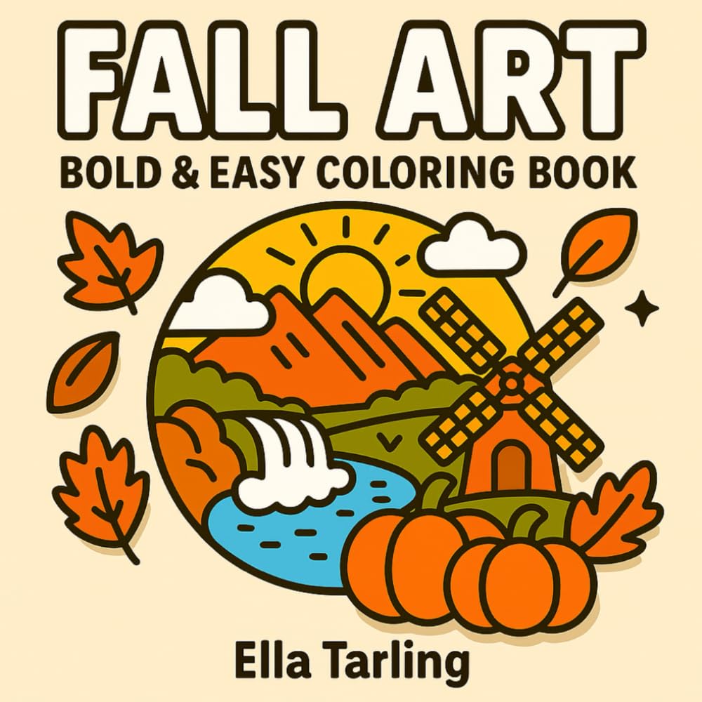 Fall Art – Bold & Easy Coloring Book: 40 Simple Designs for Kids & Adults for Stress Relief and Cozy Autumn Fun (Minimalist Art Series – Bold & Easy Coloring for Calm & Joy)