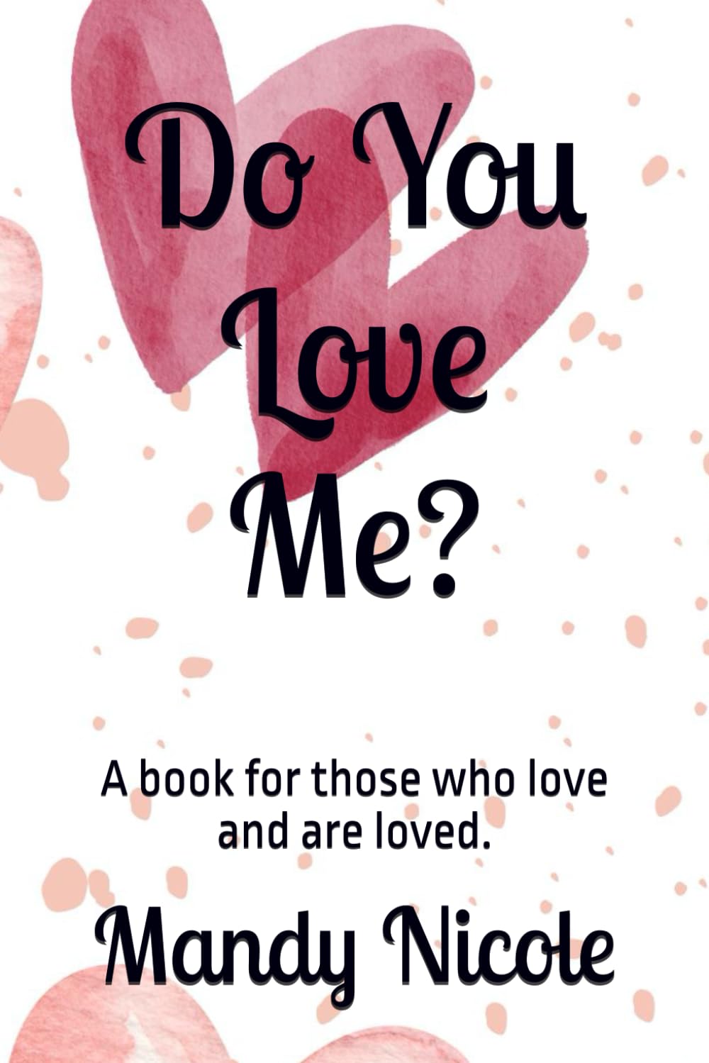 Do You Love Me?: A book for those who love and are loved.