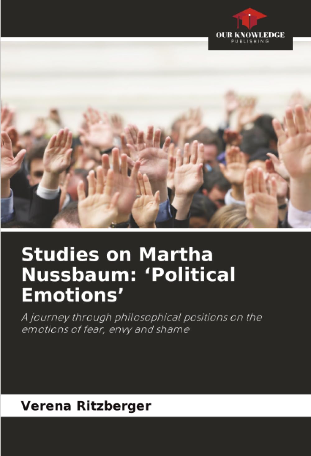 Studies on Martha Nussbaum: ‘Political Emotions’: A journey through philosophical positions on the emotions of fear, envy and shame