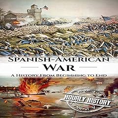 Spanish-American War Audiobook By Hourly History cover art